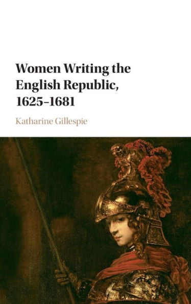 Women Writing The English Republic, 1625–1681