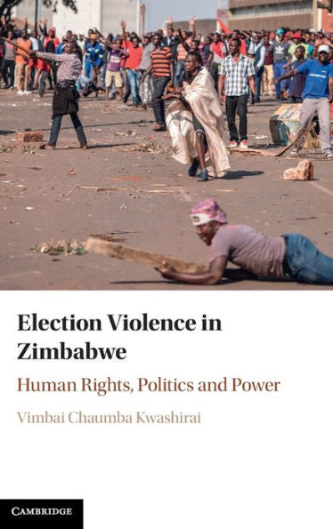Election Violence In Zimbabwe: Human Rights, Politics And Power