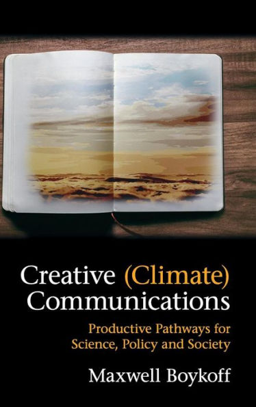 Creative (Climate) Communications: Productive Pathways For Science, Policy And Society