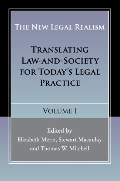 The New Legal Realism: Volume 1: Translating Law-And-Society For Today's Legal Practice