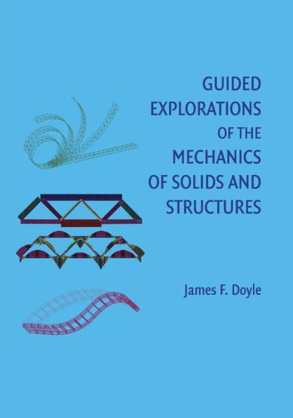 Guided Explorations Of The Mechanics Of Solids And Structures (Cambridge Aerospace Series, Series Number 25)