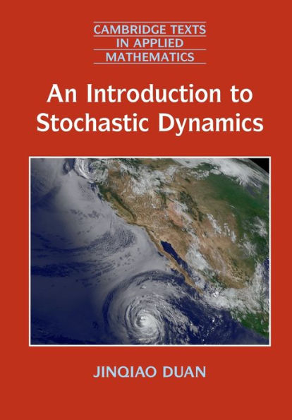 An Introduction To Stochastic Dynamics (Cambridge Texts In Applied Mathematics, Series Number 51) - 9781107428201