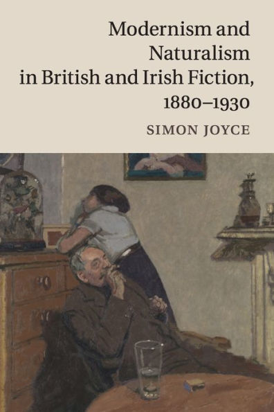 Modernism And Naturalism In British And Irish Fiction, 1880–1930