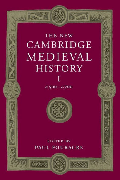 The New Cambridge Medieval History: Volume 1, C.500–C.700 (The New Cambridge Medieval History, Series Number 1)