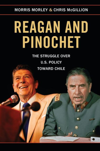 Reagan And Pinochet: The Struggle Over Us Policy Toward Chile - 9781107458093