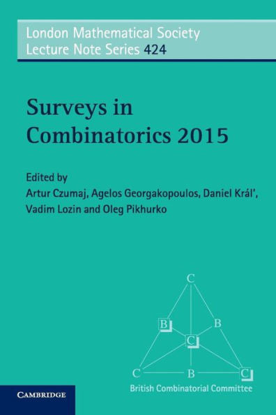 Surveys In Combinatorics 2015 (London Mathematical Society Lecture Note Series, Series Number 424)
