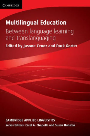 Multilingual Education: Between Language Learning And Translanguaging (Cambridge Applied Linguistics)