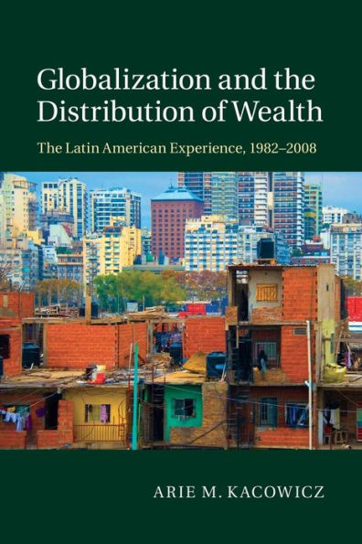 Globalization And The Distribution Of Wealth: The Latin American Experience, 1982–2008