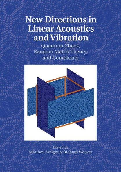 New Directions In Linear Acoustics And Vibration: Quantum Chaos, Random Matrix Theory And Complexity