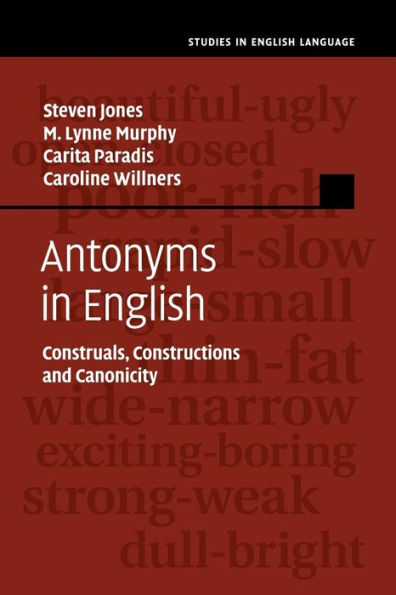 Antonyms In English: Construals, Constructions And Canonicity (Studies In English Language)