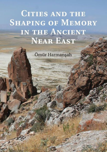 Cities And The Shaping Of Memory In The Ancient Near East