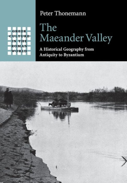 The Maeander Valley (Greek Culture In The Roman World)