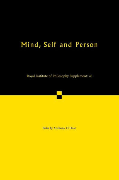 Mind, Self And Person (Royal Institute Of Philosophy Supplements, Series Number 76)
