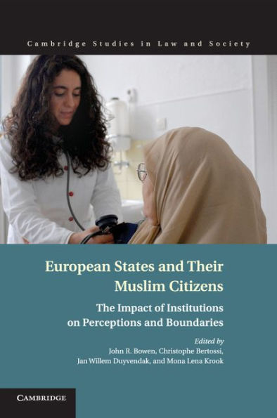 European States And Their Muslim Citizens: The Impact Of Institutions On Perceptions And Boundaries (Cambridge Studies In Law And Society)