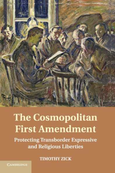 The Cosmopolitan First Amendment: Protecting Transborder Expressive And Religious Liberties