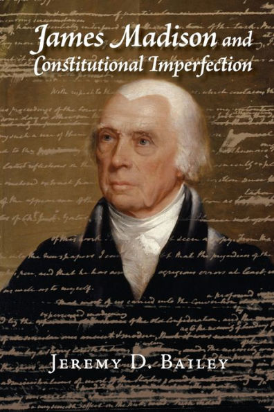 James Madison And Constitutional Imperfection - 9781107547421