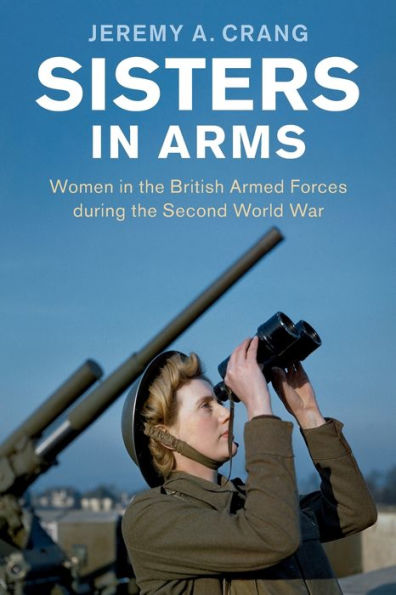Sisters In Arms (Studies In The Social And Cultural History Of Modern Warfare)