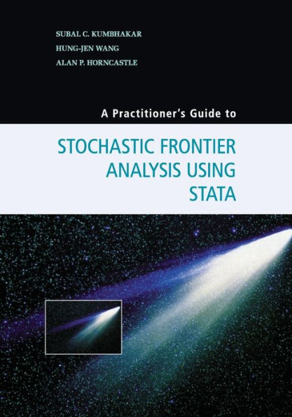 A Practitioner's Guide To Stochastic Frontier Analysis Using Stata - 9781107609464
