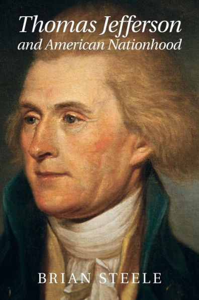 Thomas Jefferson And American Nationhood (Cambridge Studies On The American South)