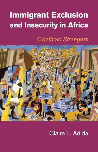 Immigrant Exclusion And Insecurity In Africa: Coethnic Strangers