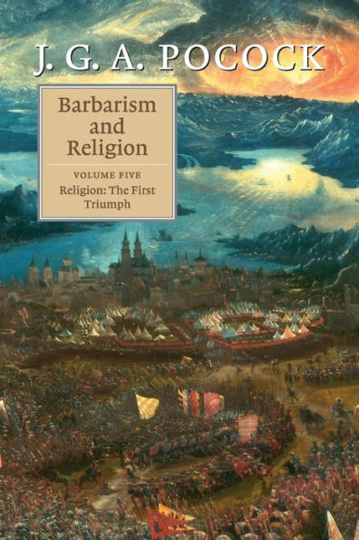 Barbarism And Religion: Volume 5, Religion: The First Triumph: Volume 5