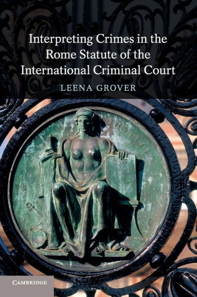 Interpreting Crimes In The Rome Statute Of The International Criminal Court