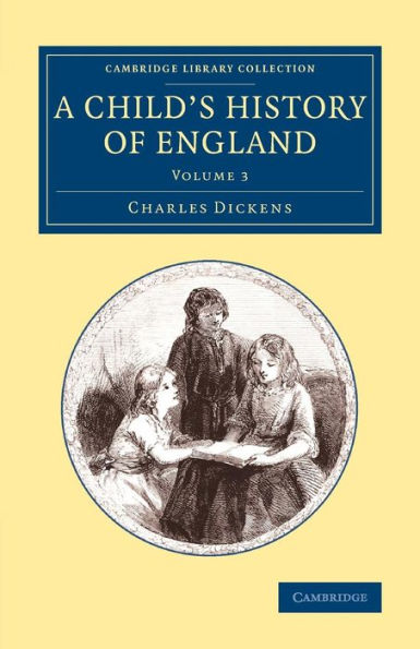 A Child's History Of England: Volume 3 (Cambridge Library Collection - Education)