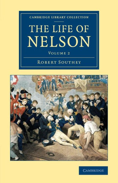 The Life Of Nelson (Cambridge Library Collection - Naval And Military History) (Volume 2)