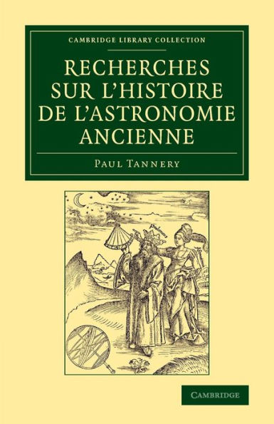 Recherches Sur L'Histoire De L'Astronomie Ancienne (Cambridge Library Collection - Astronomy)