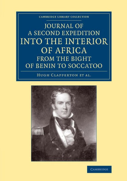 Journal Of A Second Expedition Into The Interior Of Africa From The Bight Of Benin To Soccatoo: To Which Is Added, The Journal Of Richard Lander From ... Library Collection - African Studies)
