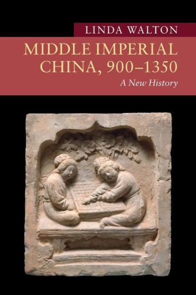 Middle Imperial China, 900–1350 (New Approaches To Asian History)