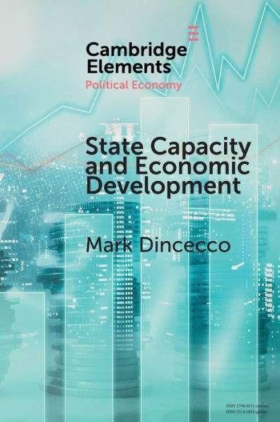 State Capacity And Economic Development: Present And Past (Elements In Political Economy)