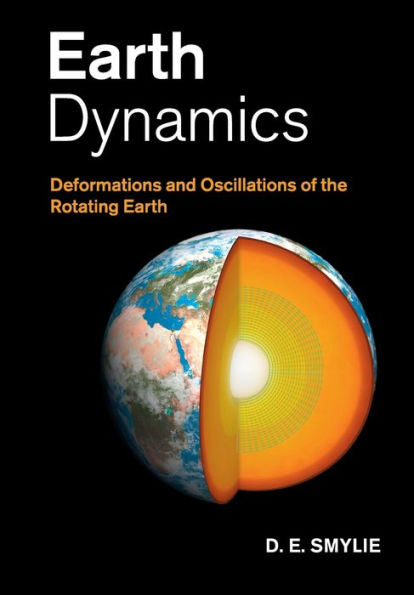 Earth Dynamics: Deformations And Oscillations Of The Rotating Earth