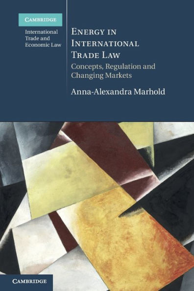 Energy In International Trade Law (Cambridge International Trade And Economic Law)