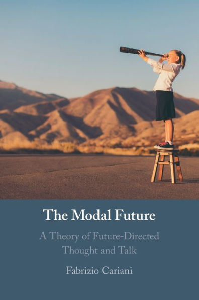 The Modal Future: A Theory Of Future-Directed Thought And Talk