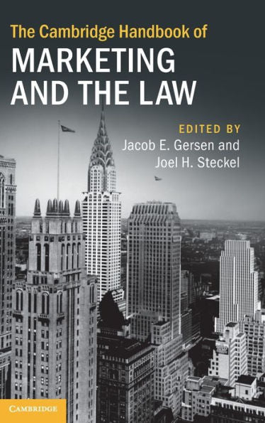 The Cambridge Handbook Of Marketing And The Law (Cambridge Law Handbooks)