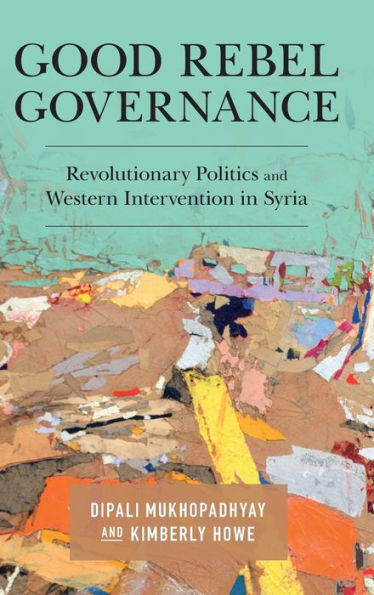 Good Rebel Governance: Revolutionary Politics And Western Intervention In Syria