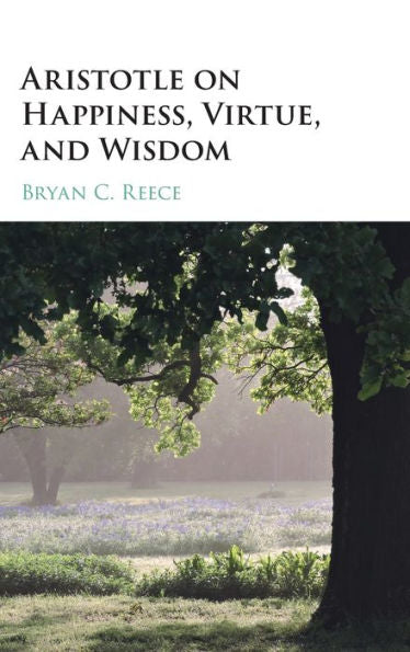 Aristotle On Happiness, Virtue, And Wisdom