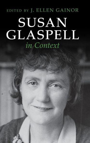 Susan Glaspell In Context (Literature In Context)