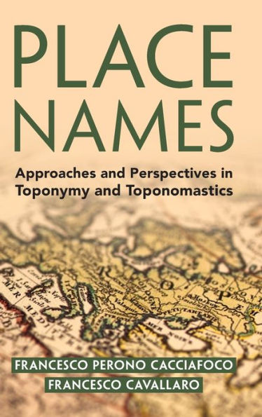 Place Names: Approaches And Perspectives In Toponymy And Toponomastics