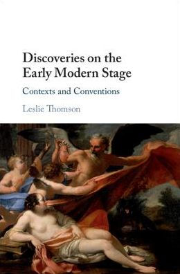 Discoveries On The Early Modern Stage: Contexts And Conventions