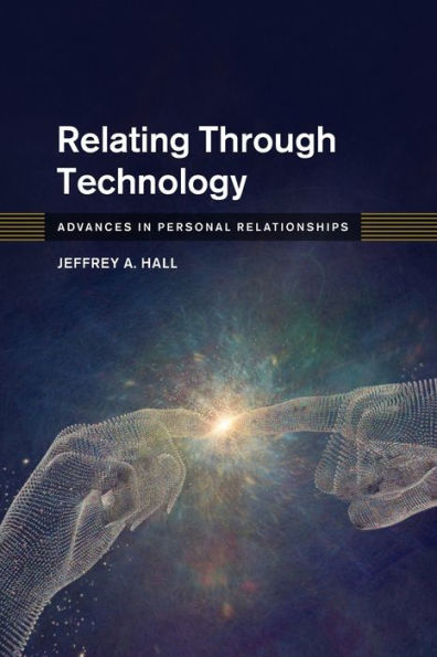 Relating Through Technology (Advances In Personal Relationships)