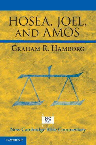 Hosea, Joel, And Amos (New Cambridge Bible Commentary)