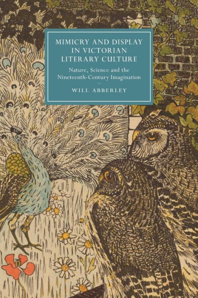 Mimicry And Display In Victorian Literary Culture (Cambridge Studies In Nineteenth-Century Literature And Culture, Series Number 123)