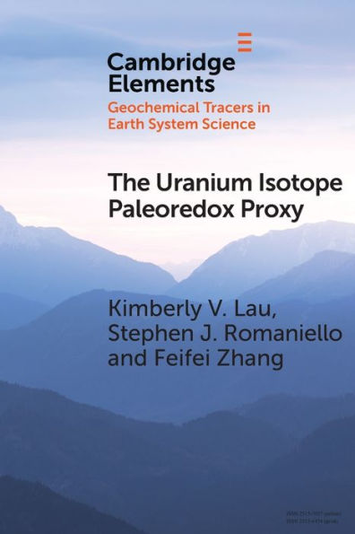 The Uranium Isotope Paleoredox Proxy (Elements In Geochemical Tracers In Earth System Science)
