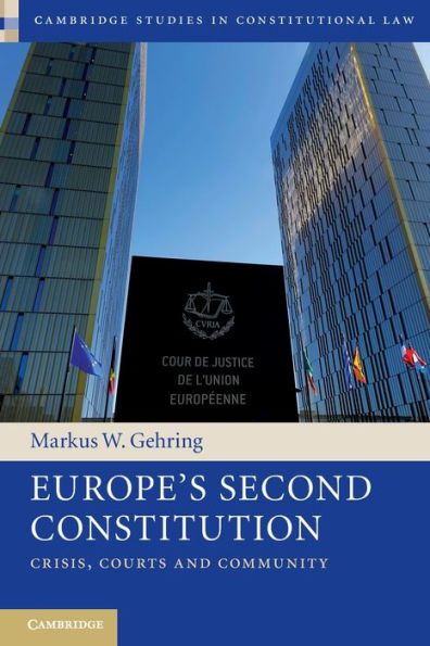 Europe's Second Constitution (Cambridge Studies In Constitutional Law, Series Number 24)