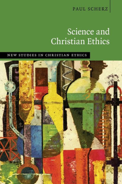 Science And Christian Ethics (New Studies In Christian Ethics)