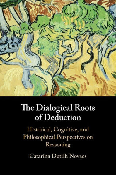The Dialogical Roots Of Deduction