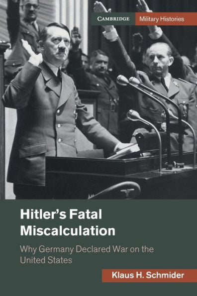 Hitler'S Fatal Miscalculation (Cambridge Military Histories)