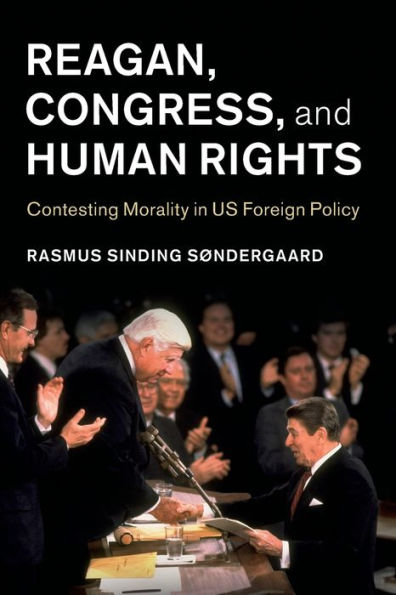 Reagan, Congress, And Human Rights (Human Rights In History)